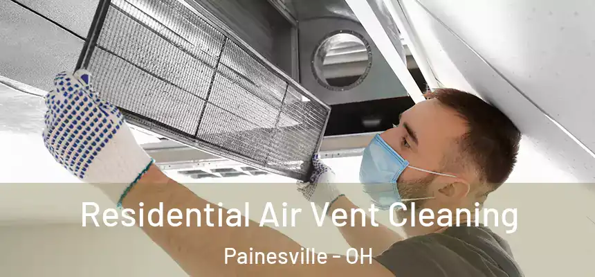  Residential Air Vent Cleaning Painesville - OH